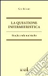 La questione infermieristica. Una faccenda mai risolta libro