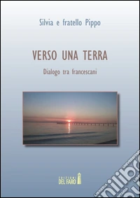 Verso una terra. Dialogo tra francescani libro