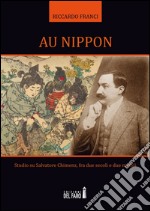 Au Nippon. Studio su Salvatore Chimenz, fra due secoli e due mondi libro