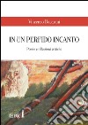 In un perfido incanto. Poesie e riflessioni eretiche libro di Bacarani Vincenzo