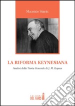 La riforma keynesiana. Analisi della teoria generale di J. M. Keynes libro
