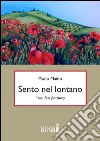 Sento nel lontano. I can feel far away. Ediz italiana libro