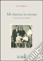 Mi ritorna in mente. Piccolo tuffo nel passato libro