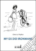 My ex did Ironmans