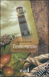 Testamento. Specchio vero del mondo libro