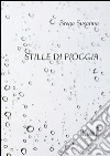 Stille di pioggia. Poesie scritte tra i 15 e i 23 anni libro di Brega Susanna