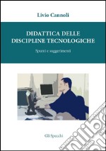 Didattica delle discipline tecnologiche. Spunti e suggerimenti libro