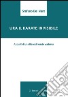 Ura il karate invisibile. Appunti di un allievo di karate wadoryu libro