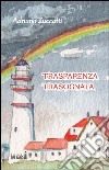 Trasparenza trasognata libro