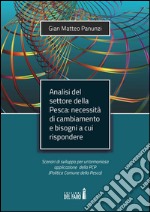 Analisi del settore della pesca. Necessità di cambiamento e bisogni a cui rispondere libro