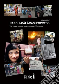 Napoli-Calarasi express. Vite zigane perdute nella metropoli d'Occidente libro
