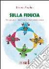 Sulla fiducia. Brevi appunti e... dieci punti tra politica, diritto e società libro di Angelini Roberta