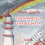 Trasparenza trasognata. Audiolibro. Audiolibro. CD Audio formato MP3 libro