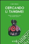 Cercando Li Tangmei. Storia di un'imperatrice cinese tra presente e passato libro