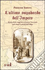 L'ultimo vagabondo dell'Impero. Diario di un viaggiatore di inizio Novecento nato lungo le sponde dell'Adige