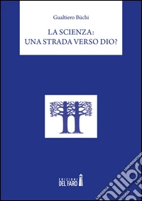 La scienza: una strada verso Dio?