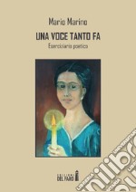 Una voce tanto fa. Eserciziario poetico libro