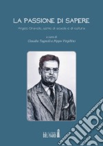 La passione di sapere Angelo Ciravolo, uomo di scuola e di cultura libro