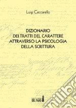 Dizionario dei tratti del carattere attraverso la psicologia della scrittura libro