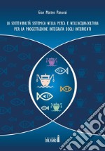 La sostenibilità sistemica nella pesca e nell'acquacoltura per la progettazione integrata degli interventi