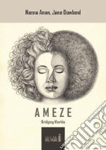 Ameze. Bridging worlds libro