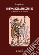 Lontananze da percorrere. In compagnia di Luigi Pareyson libro