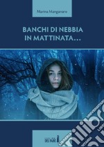 Banchi di nebbia in mattinata... libro