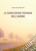 Le coincidenze romane dell'amore libro