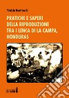 Pratiche e saperi della riproduzione tra i Lenca di La Campa, Honduras libro di Quattrocchi Patrizia