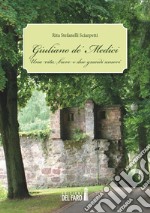 Giuliano de' Medici. Una vita breve e due grandi amori libro