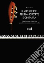 Il repertorio per pianoforte e chitarra. Il Sette-Ottocento; il Novecento; il periodo contemporaneo; trascrizioni e parafrasi libro