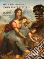 «Omo sanza lettere». Leonardo. Pensieri. Frammenti libro