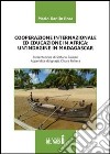 Cooperazione internazionale ed educazione in Africa. Un'indagine in Madagascar libro