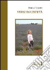 Versi in libertà. Ediz. italiana e spagnola libro