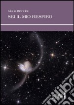 Sei il mio respiro libro