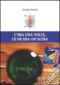 C'era una volta, ce ne era un'altra libro