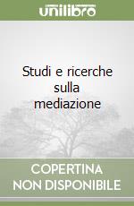 Studi e ricerche sulla mediazione libro