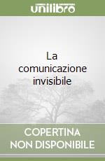 La comunicazione invisibile libro