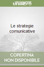 Le strategie comunicative libro