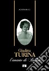 Giuditta Turina. L'amante di Bellini libro di Bucci Agapito