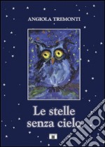 Le stelle senza cielo. Con CD Audio