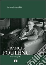 Francis Poulenc. Una biografia libro