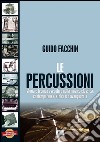 Le percussioni. Storia e tecnica esecutiva nella musica classica, contemporanea, etnica e d'avanguardia libro