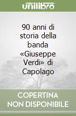 90 anni di storia della banda «Giuseppe Verdi» di Capolago