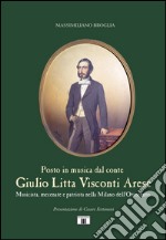 Giulio Litta Visconti Arese. Musicista, mecenate e patriota nella Milano dell'Ottocento