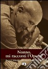 Nonno, mi racconti l'opera? Racconti, memorie e e mozioni di una vita a teatro libro di Poggiali Vieri