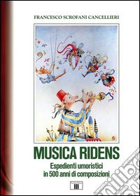 Musica ridens. Espedienti umoristici in 500 anni di composizioni libro