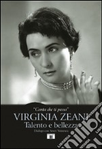 «Canta che ti passa». Virginia Zeani. Talento e bellezza. Dialogo con Sever Voinescu libro