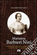 Marianna Barbieri Nini. I mezzi-successi, le semi-cadute, le compiute sconfitte e i mancati trionfi di una grande cantante libro