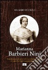 Marianna Barbieri Nini. I mezzi-successi, le semi-cadute, le compiute sconfitte e i mancati trionfi di una grande cantante libro